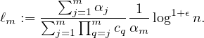        ∑m
            ℓ := ∑---j=∏1αj----1-log1+ϵn.
            m      mj=1  mq=jcqαm
            