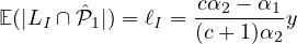 E(|L  ∩Pˆ |) = ℓ = cα2 --α1-y
                           I    1    I   (c+ 1)α2
                           