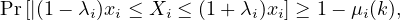 Pr[|(1- λi)xi ≤ Xi ≤ (1 + λi)xi] ≥ 1- μi(k),
                           