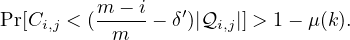          m - i   ′
                        Pr[Ci,j < (-m--- δ )|Qi,j|] > 1- μ(k).
                        