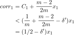            m---2
                        corr1 = C1 + 2m  x1
                               -1   m---2   ′
                            < (m  +  2m  - δ )x1
                            = (1∕2- δ′)x1
                        