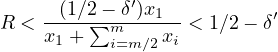       (1∕2- δ′)x1
                        R < x--+-∑m-----x-< 1∕2- δ′
                              1    i=m ∕2 i
                        